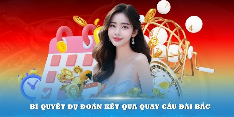 Bí quyết dự đoán kết quả quay cầu đài Bắc