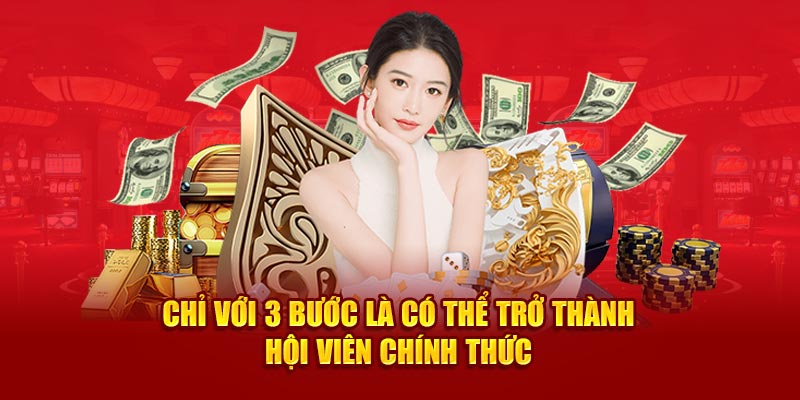 Chỉ với 3 bước là có thể trở thành hội viên chính thức