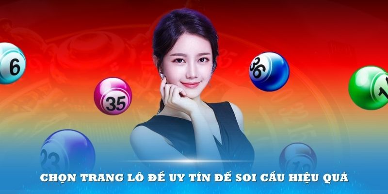 Chọn trang lô đề uy tín để soi cầu hiệu quả