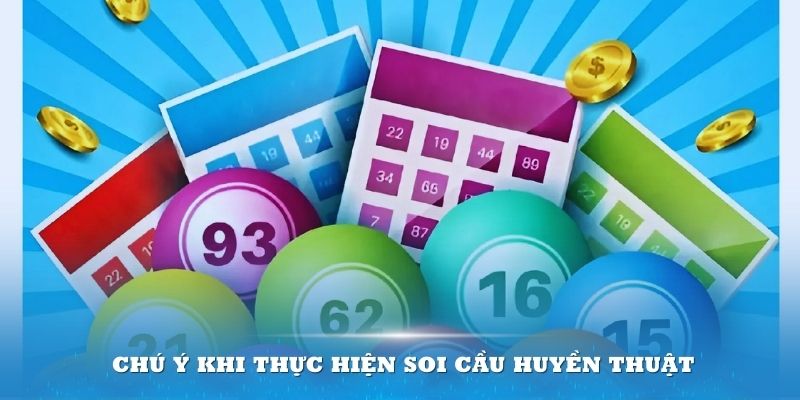 Chú ý quan trọng khi thực hiện soi cầu huyền thuật