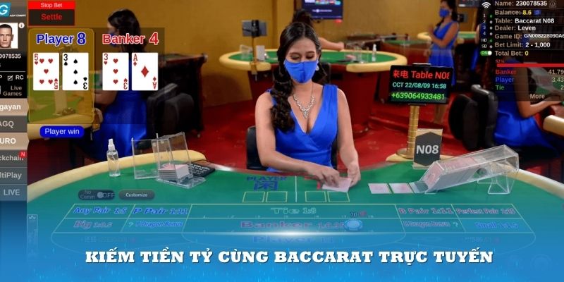 Kiếm tiền tỷ cùng Baccarat trực tuyến