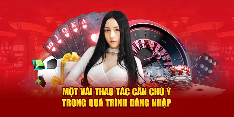 Một vài thao tác cần chú ý trong quá trình đăng nhập