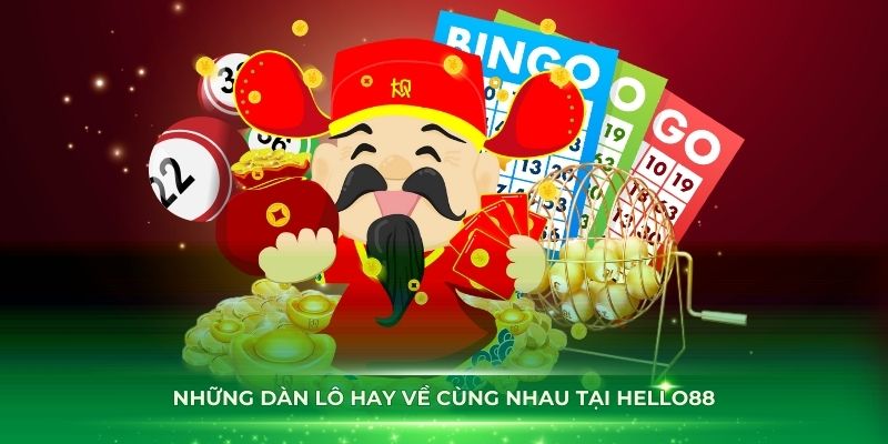 Những dàn lô hay về cùng nhau tại Hello88