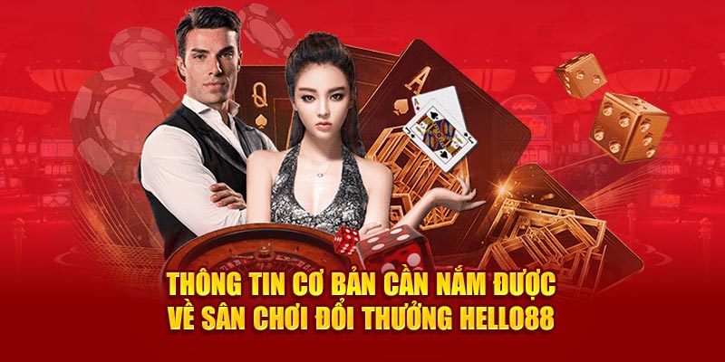 Thông tin cơ bản cần nắm được về sân chơi đổi thưởng Hello88